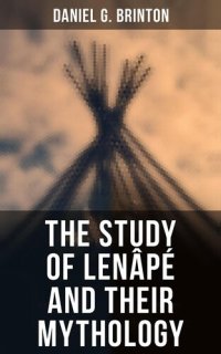 cover of the book The Study of Lenâpé and Their Mythology