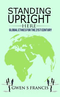 cover of the book Standing Upright Here: Global Ethics for the 21st Century