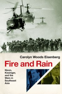 cover of the book Fire and Rain: Nixon, Kissinger, and the Wars in Southeast Asia