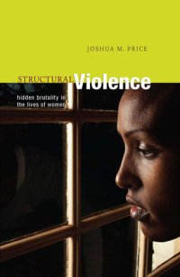 cover of the book Structural Violence: Hidden Brutality in the Lives of Women