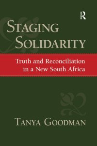 cover of the book Staging Solidarity: Truth and Reconciliation in a New South Africa