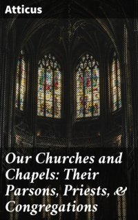 cover of the book Our Churches and Chapels: Their Parsons, Priests, Congregations