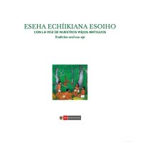 cover of the book Eseha echíikiana esoiho/ Con la voz de nuestros viejos antiguos. Tradición oral ese eja (Takana)