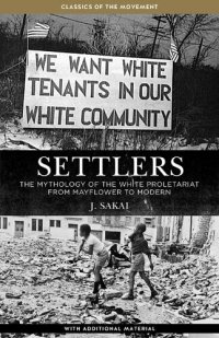 cover of the book Settlers: The Mythology of the White Proletariat from Mayflower to Modern (Kersplebedeb)