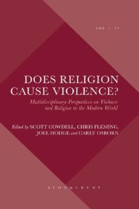 cover of the book Does Religion Cause Violence?: Multidisciplinary Perspectives on Violence and Religion in the Modern World