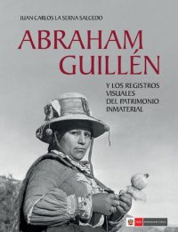 cover of the book Abraham Guillén y los registros visuales del patrimonio inmaterial