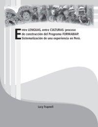 cover of the book Entre lenguas, entre culturas: proceso de construcción curricular del Programa FORMABIAP (Formación de Maestros Bilingües de la Amazonía Peruana). Sistematización de una experiencia en Perú.