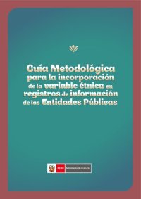 cover of the book Guía metodológica para la incorporación de la variable étnica en registros de información de entidades públicas (Perú)