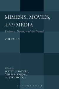 cover of the book Mimesis, Movies, and Media: Violence, Desire, and the Sacred, Volume 3