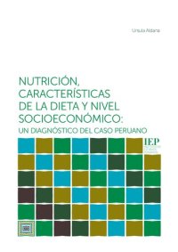 cover of the book Nutrición, características de la dieta y nivel socioeconómico: un diagnóstico del caso peruano