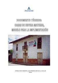 cover of the book Documento técnico: Casas de espera materna, modelo para la implementación