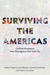 cover of the book Surviving the Americas: Garifuna Persistence from Nicaragua to New York City