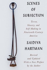 cover of the book Scenes of Subjection: Terror, Slavery, and Self-Making in Nineteenth-Century America