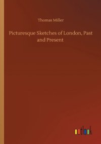 cover of the book Picturesque Sketches of London, Past and Present