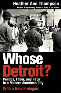 cover of the book Whose Detroit?: Politics, Labor, and Race in a Modern American City