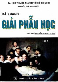 cover of the book Bài Giảng Giải Phẫu Học (Nguyễn Quang Quyền) Tập 1