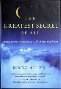 cover of the book The greatest secret of all: moving beyond abundance to a life of true fulfillment