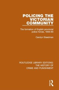 cover of the book Policing the Victorian Community: The Formation of English Provincial Police Forces, 1856-80