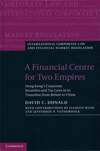 cover of the book A Financial Centre for Two Empires: Hong Kong's Corporate, Securities and Tax Laws in its Transition from Britain to China