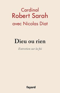 cover of the book Dieu ou rien : Entretien sur la foi