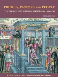 cover of the book Princes, Pastors, and People: The Church and Religion in England, 1500-1700