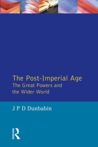 cover of the book The Post-Imperial Age: The Great Powers and the Wider World: International Relations Since 1945: a history in two volumes