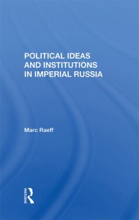 cover of the book Political Ideas And Institutions In Imperial Russia