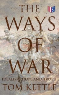 cover of the book The Ways of War: Idealism, Hope and Truth