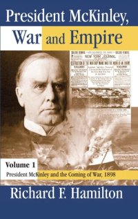 cover of the book President McKinley, War and Empire, Volume 1: President McKinley and the Coming of War, 1898