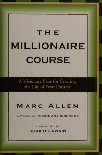 cover of the book The Millionaire Course: A Visionary Plan for Creating the Life of Your Dreams