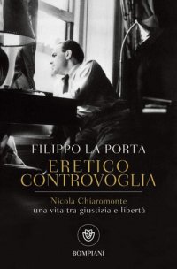 cover of the book Eretico controvoglia: Nicola Chiaromonte, una vita tra giustizia e libertà