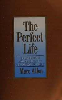 cover of the book The Perfect Life: Ten Principles and Practices to Transform Your Life