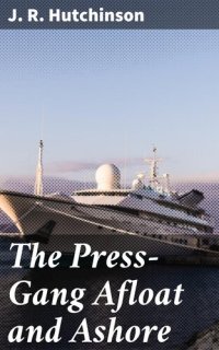 cover of the book The Press-Gang Afloat and Ashore