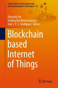 cover of the book Blockchain based Internet of Things (Lecture Notes on Data Engineering and Communications Technologies, 112)