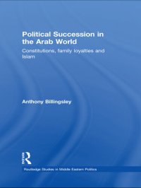 cover of the book Political Succession in the Arab World: Constitutions, Family Loyalties and Islam