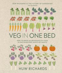 cover of the book Veg in One Bed New Edition: How to Grow an Abundance of Food in One Raised Bed, Month by Month