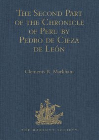 cover of the book The Second Part of the Chronicle of Peru by Pedro de Cieza de León