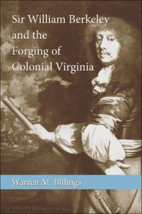 cover of the book Sir William Berkeley and the Forging of Colonial Virginia