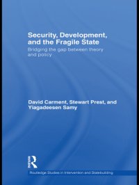 cover of the book Security, Development and the Fragile State: Bridging the Gap Between Theory and Policy