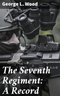 cover of the book The Seventh Regiment: A Record