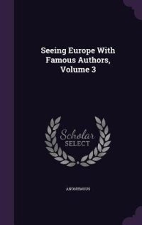 cover of the book Seeing Europe with Famous Authors, Volume 3