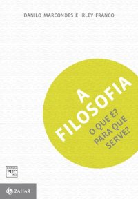 cover of the book A filosofia: O que é? Para que serve?