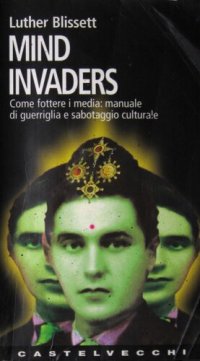 cover of the book Mind invaders. Come fottere i media: manuale di guerriglia e sabotaggio culturale