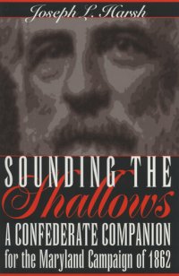 cover of the book Sounding the Shallows: A Confederate Companion for the Maryland Campaign of 1862