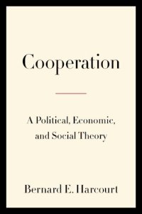 cover of the book Cooperation: A Political, Economic, and Social Theory