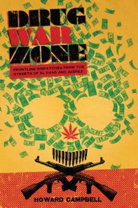 cover of the book Drug War Zone: Frontline Dispatches from the Streets of El Paso and Juárez