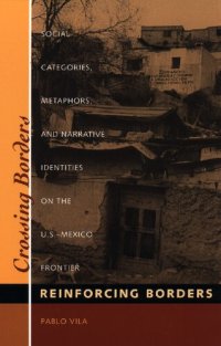 cover of the book Crossing Borders, Reinforcing Borders : Social Categories, Metaphors and Narrative Identities on the U.S.-Mexico Frontier