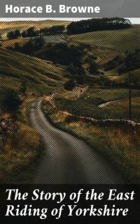 cover of the book The Story of the East Riding of Yorkshire