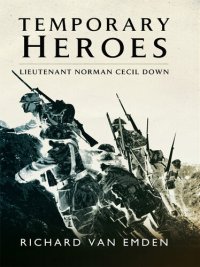 cover of the book Temporary Heroes: Lieutenant Norman Cecil Down