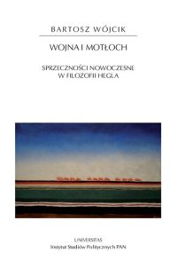 cover of the book Wojna i motłoch. Sprzeczności nowoczesne w filozofii Hegla